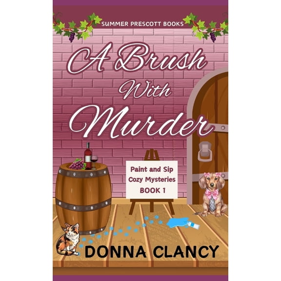 Paint and Sip Cozy Mysteries A Brush With Murder, Book 1, (Paperback)