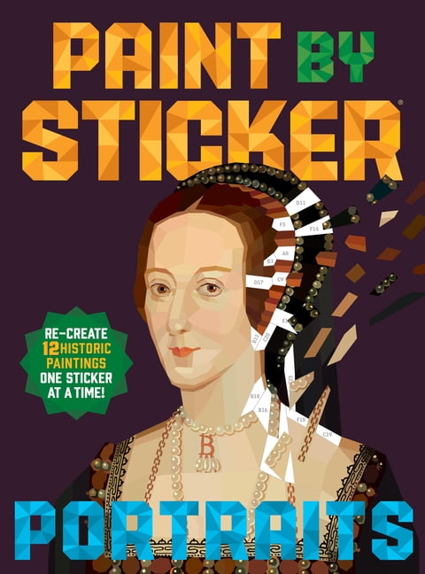 Paint by Sticker Paint by Sticker (Official): Portraits: Re-Create 12 Historic Paintings One Sticker at a Time!, (Paperback)