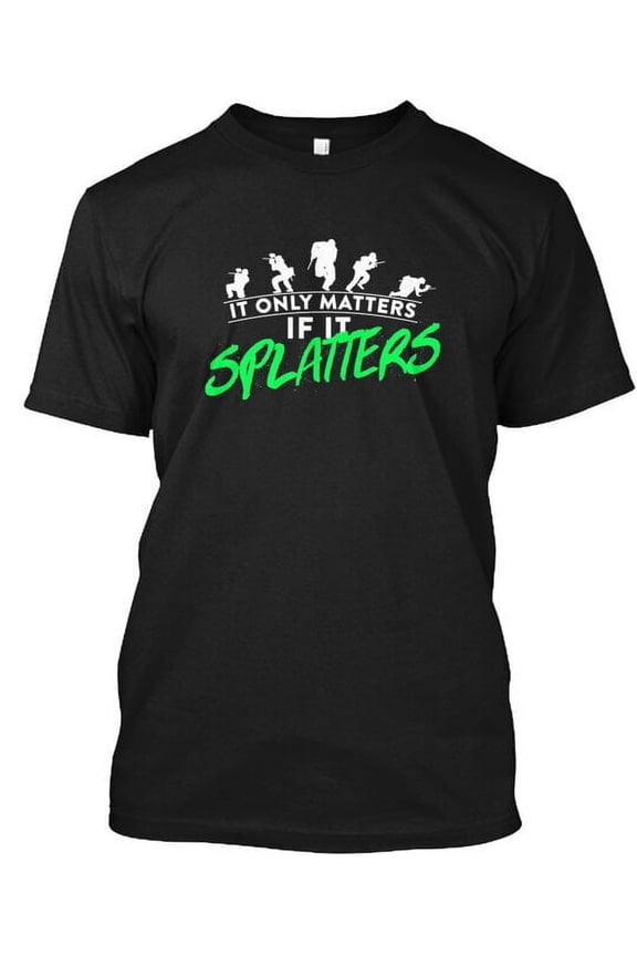 Paintball Splatter Matters T-Shirt Made in the USA Size S to 5XL