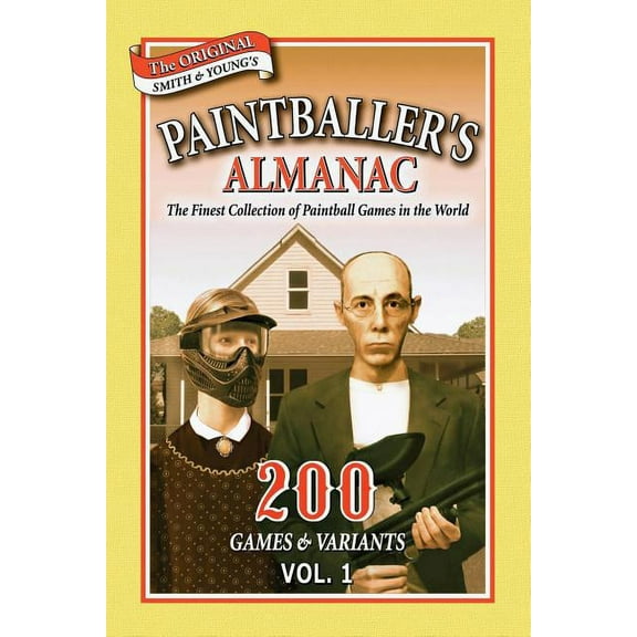 Paintballer's Almanac Vol. 1 (Paperback) by Professor Ron Smith, Parr Young