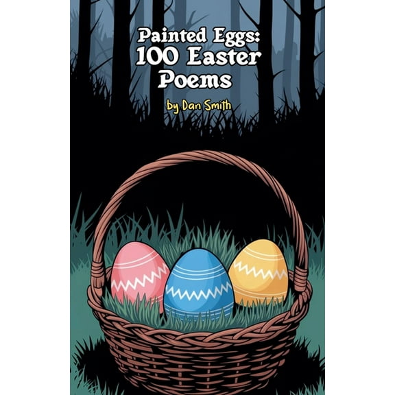 Painted Eggs: 100 Easter Poems, (Paperback)