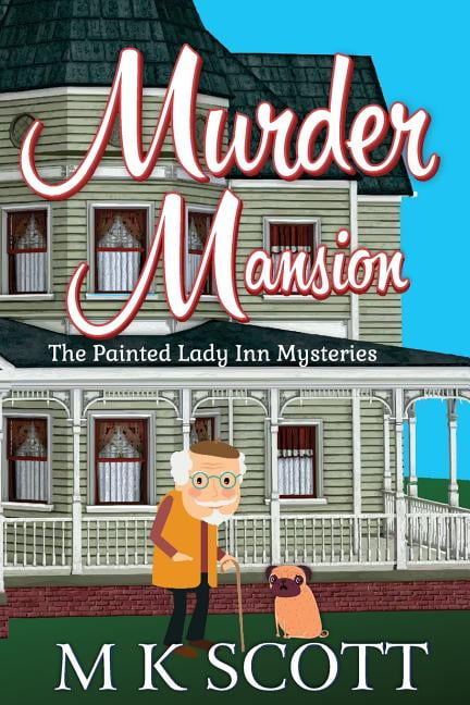 Painted Lady Inn Mysteries Murder Mansion: A Cozy Mystery with Recipes, Book 1, (Paperback)