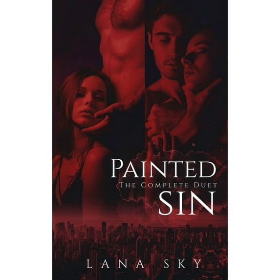 Painted Sin The Complete Painted Sin Duet: An Enemies to Lovers Billionaire Romance, (Hardcover)