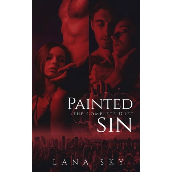 Painted Sin The Complete Painted Sin Duet: An Enemies to Lovers Billionaire Romance, (Hardcover)