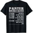 thumbnail image 1 of Painter Hourly Rate Funny Handyman Painting Men Women Gift T-Shirt, 1 of 4