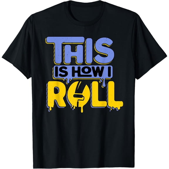 Painter How I Roll Artist Painting Artsy Art Lover T-Shirt