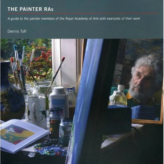 The Painter Ras  -A Guide to the Painter Members of the Royal Academy of Arts with Examples of Their Work : A Guide to the Painter Members of the Royal Academy of Arts with Examples of Their Work (Paperback)