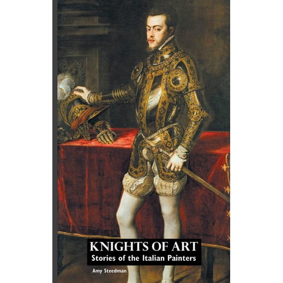 Painters: Knights of Art: Stories of the Italian Painters (Hardcover)