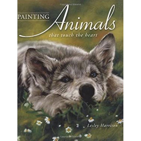Pre-Owned Painting Animals That Touch the Heart (Hardcover) 1581801319 9781581801316