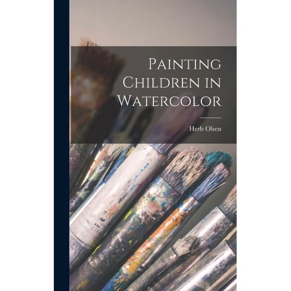Painting Children in Watercolor, (Hardcover)