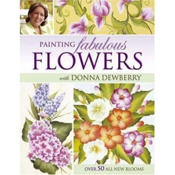 Pre-Owned Painting Fabulous Flowers with Donna Dewberry (Paperback) 1581808577 9781581808575