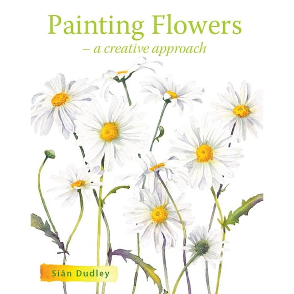 Painting Flowers : A Creative Approach (Paperback)