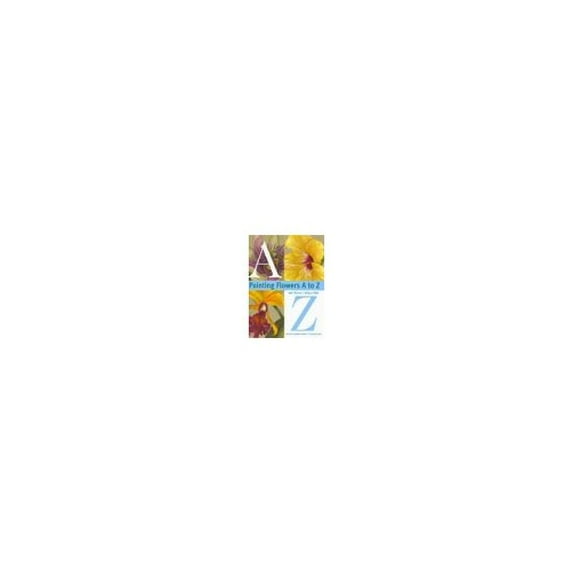Pre-Owned Painting Flowers A to Z with Sherry C. Nelson, Mda (Paperback) 0891349383 9780891349389