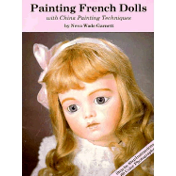 Pre-Owned Painting French Dolls with China Painting Techniques (Paperback) 9780875882451