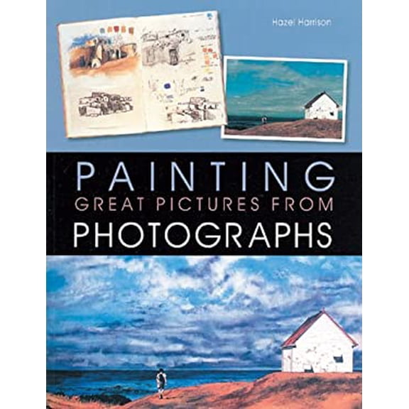 Pre-Owned Painting Great Pictures from Photographs 9781402724190