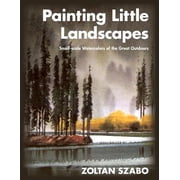 Painting Little Landscapes Small-scale Watercolors of the Great Outdoors Paperback
