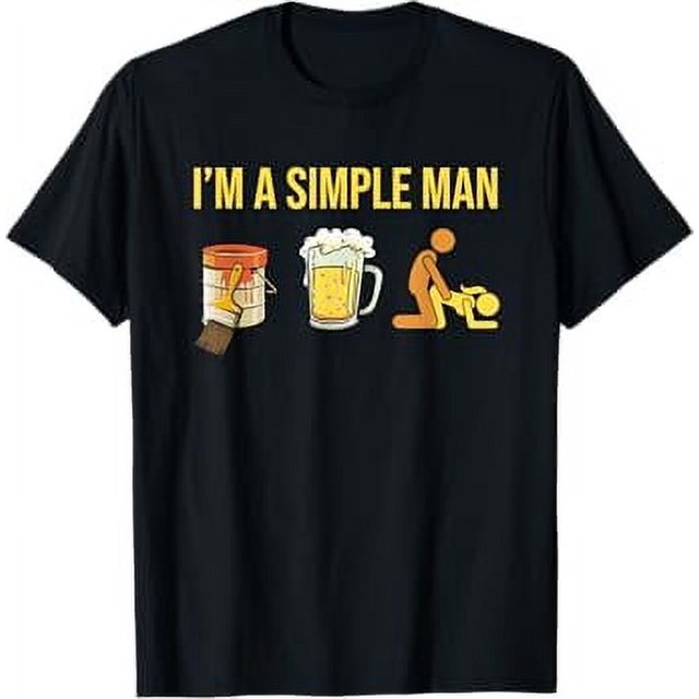 Painting Painter Varnisher Paint Im A Simple Man TShirt