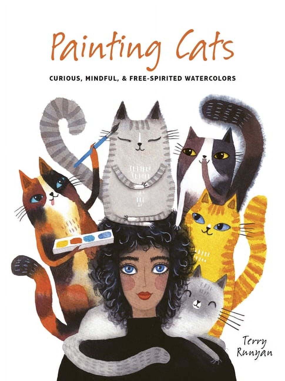 Painting Painting Cats: Curious, Mindful \u0026 Free-Spirited Watercolors, (Paperback)