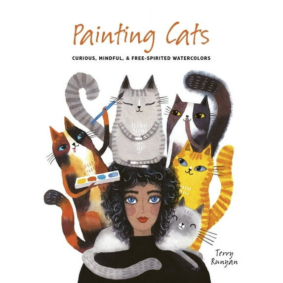 Painting Painting Cats: Curious, Mindful & Free-Spirited Watercolors, (Paperback)