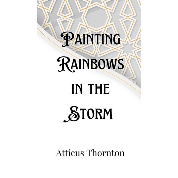 Painting Rainbows in the Storm, (Hardcover)