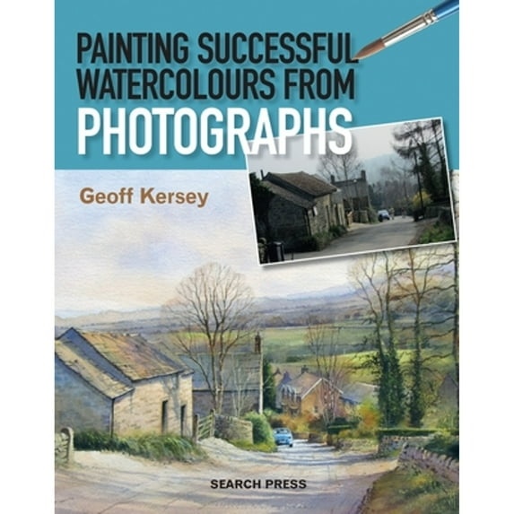 Pre-Owned Painting Successful Watercolours from Photographs (Paperback) 1844489981 9781844489985