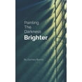 thumbnail image 1 of Painting The Darkness Brighter (Paperback), 1 of 1