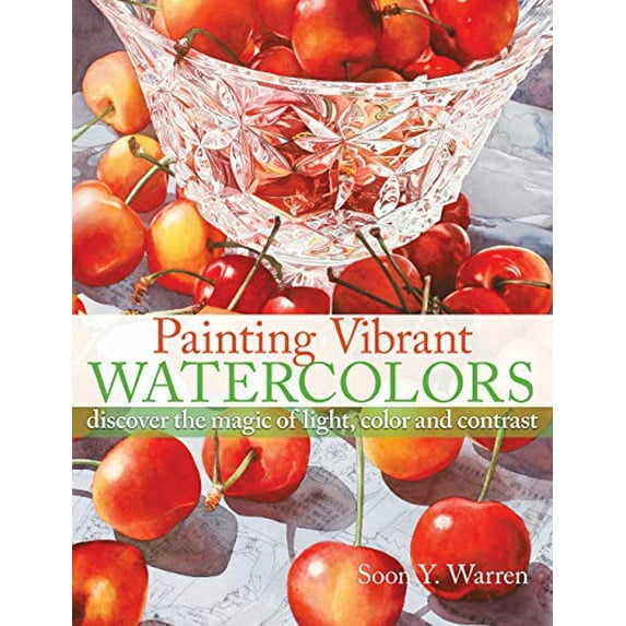 Pre-Owned Painting Vibrant Watercolors: Discover the Magic of Light, Color and Contrast (Paperback) 1440314721 9781440314728