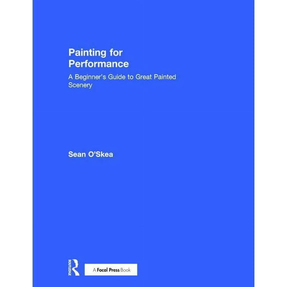 Painting for Performance: A Beginner's Guide to Great Painted Scenery (Hardcover)