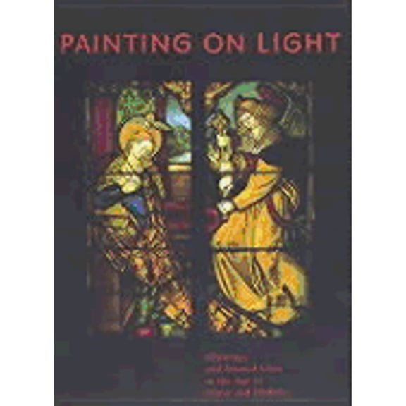 Pre-Owned Painting on Light: Drawings and Stained Glass in the Age of Drer Holbein (Paperback 9780892365791) by Barbara Butts, Lee Hendrix, Scott C Wolf