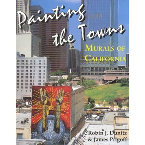 Pre-Owned Painting the Towns : Murals of California 9780963286253 Used
