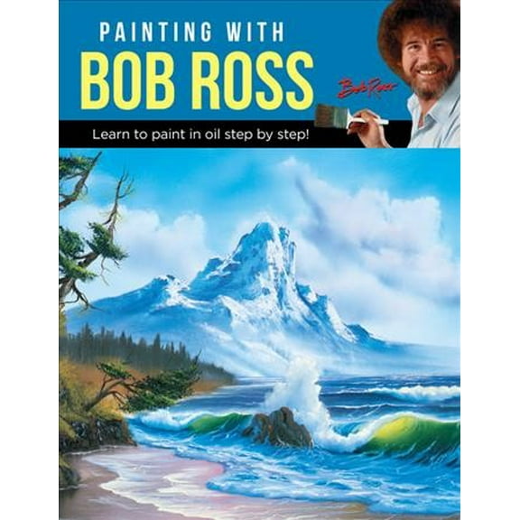 Pre-Owned Painting with Bob Ross: Learn to Paint in Oil Step by Step! (Paperback) 1633226522 9781633226524