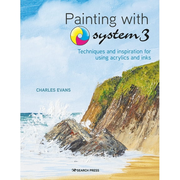 Painting with System 3 : Techniques and Inspiration for using Inks and Acrylics (Paperback)