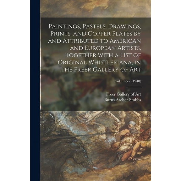 Paintings, Pastels, Drawings, Prints, and Copper Plates by and Attributed to American and European Artists, Together Wit, (Paperback)