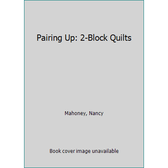 Pre-Owned Pairing Up: 2 Block Quilts (Paperback) 1564774899 9781564774897