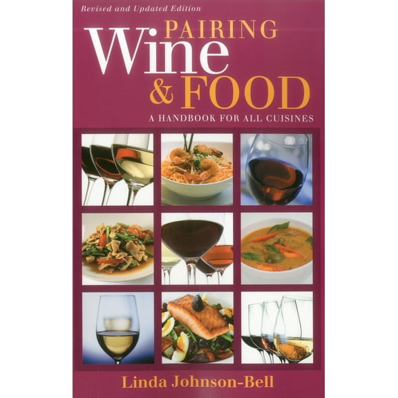 Pairing Wine and Food : A Handbook for All Cuisines (Paperback)