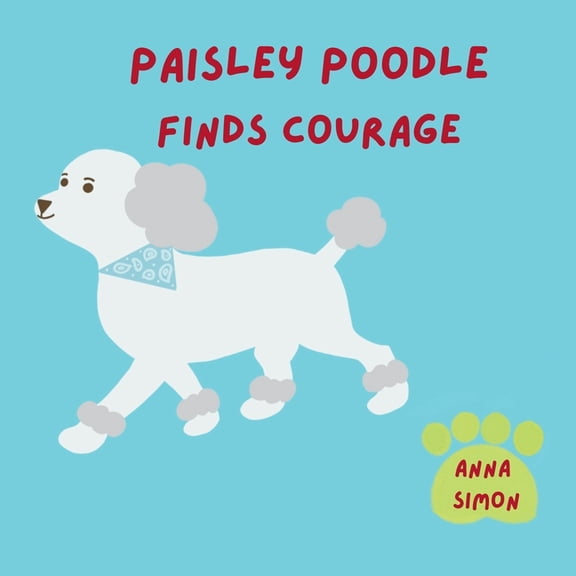 Paisley Poodle Finds Courage, (Paperback)