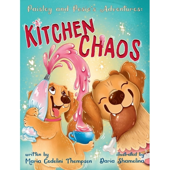 Paisley and Posie's Adventures: Kitchen Chaos, (Hardcover)