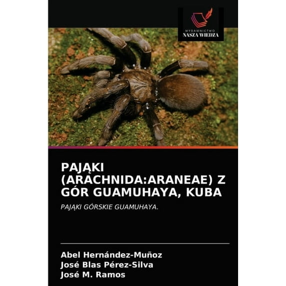 PajĄki (Arachnida: Araneae) Z Gór Guamuhaya, Kuba (Paperback)