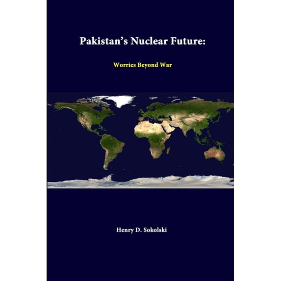 Pakistan's Nuclear Future: Worries Beyond War (Paperback)