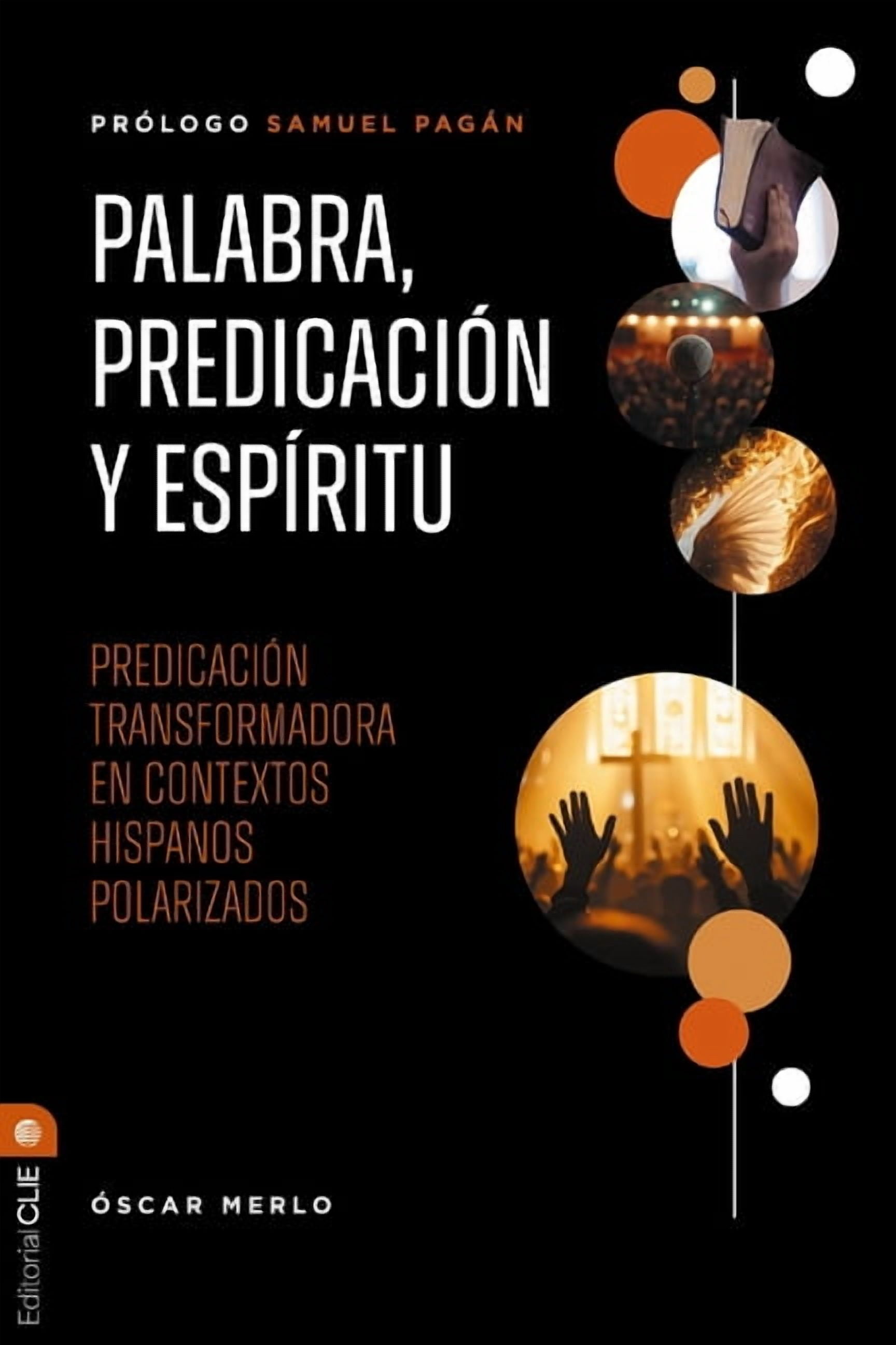 Palabra, Predicación Y Espíritu: Predicación Transformadora En Contextos Hispanos Polarizados, (Paperback)