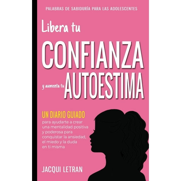 Palabras de Sabidura Para los Adolescen Libera tu CONFIANZA y aumenta tu AUTOESTIMA: Un Diario Guiado para ayudarte a crear una mentalidad positiva y poderosa p, Book 6, (Paperback)