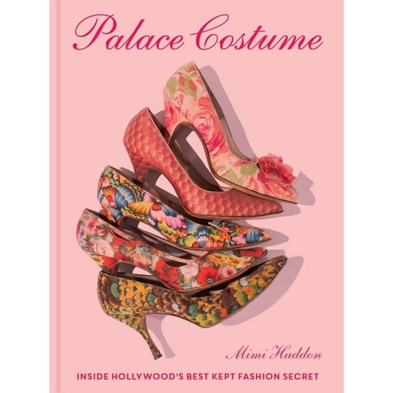 Palace Costume: Inside Hollywood's Best Kept Fashion Secret, (Hardcover)