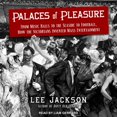 thumbnail image 1 of Palaces of Pleasure: From Music Halls to the Seaside to Football, How the Victorians Invented Mass Entertainment (Audiobook), 1 of 1