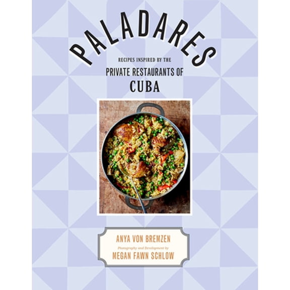 Pre-Owned Paladares: Recipes Inspired by the Private Restaurants of Cuba (Hardcover) 1419727036 9781419727030