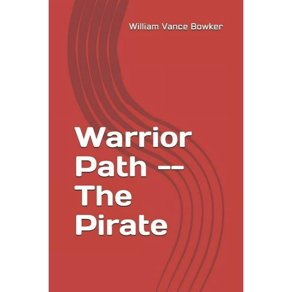 Warrior Path - The Pirate Paladin Morg Paperback 1074520874 9781074520878 William Vance Bowker