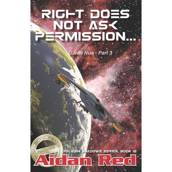 Paladin Shadows: Paladin Shadows, Book 12 : Garda Nua, Right Does Not Ask Permission (Series #12) (Paperback)