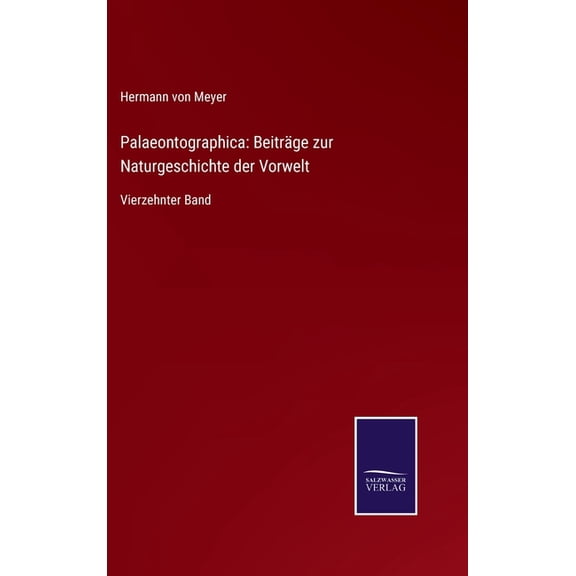 Palaeontographica: Beitrge zur Naturgeschichte der Vorwelt: Vierzehnter Band (Hardcover)