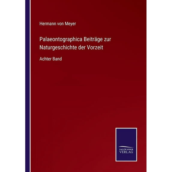 Palaeontographica Beitr?ge zur Naturgeschichte der Vorzeit:Achter Band