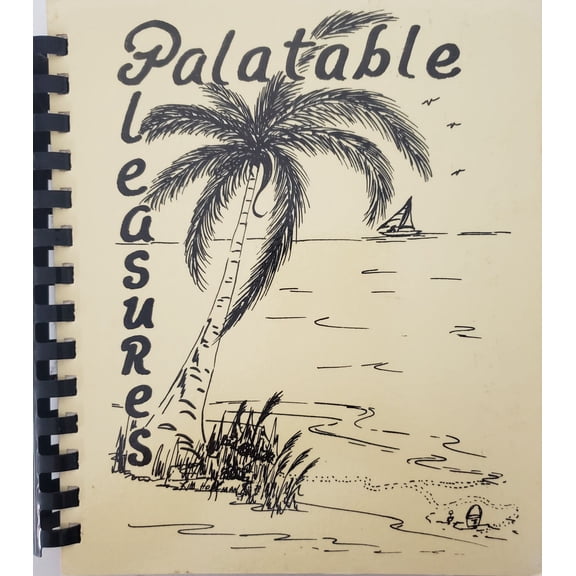 Palatable Pleasures 1984 Cookbook - First Presbyterian Church Boynton Beach., Florida (Plastic-comb Paperback)