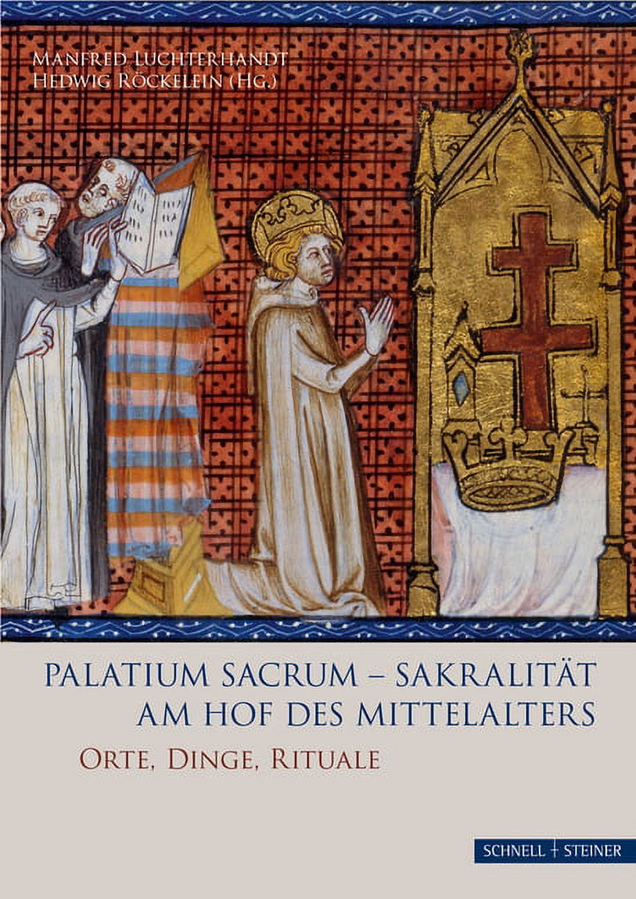 Palatium Sacrum - Sakralitat Am Hof Des Mittelalters : Orte, Dinge ...